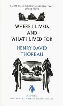 Where i lived, and what i lived for - Thoreau Henry David