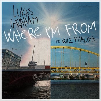 Where I'm From - Lukas Graham feat. Wiz Khalifa