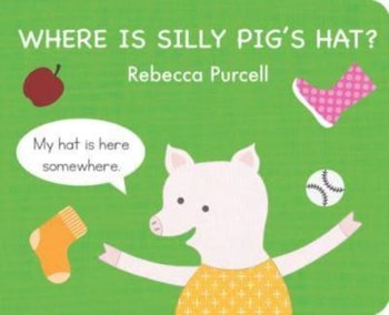 Where is Silly Pig's Hat? - Rebecca Purcell