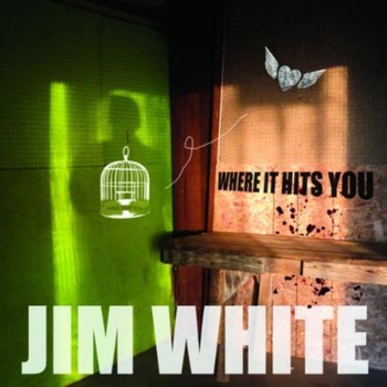 Where It Hits You - White Jim