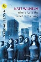 Where Late The Sweet Birds Sang - Wilhelm Kate