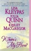 Where's My Hero? Kleypas Lisa, Macgregor Kinley, Quinn Julia