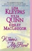 Where's My Hero? - Kleypas Lisa, Macgregor Kinley, Quinn Julia