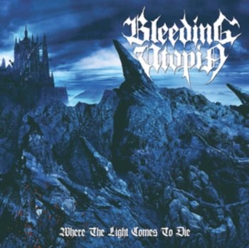 Where the Light Comes to Die - Bleeding Utopia