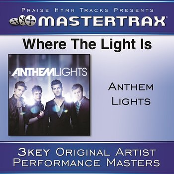 Where The Light Is [Performance Tracks] - Anthem Lights