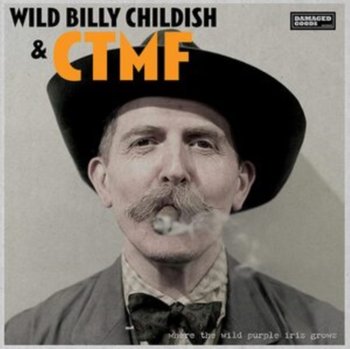 Where the Wild Purple Iris Grows - Wild Billy Childish & CTMF