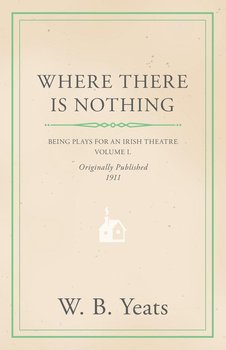 Where There is Nothing - Yeats William Butler
