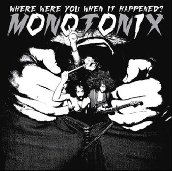 Where Were You When It Happened? - Monotonix