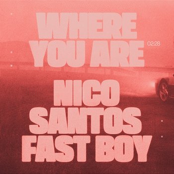 Where You Are - Nico Santos, FAST BOY