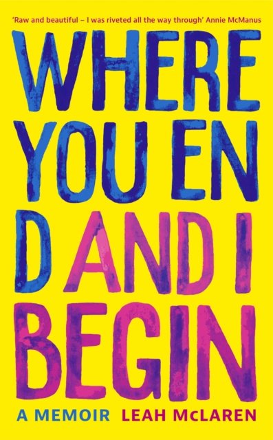 Where You End And I Begin: A Memoir - Leah McLaren | Książka W Empik