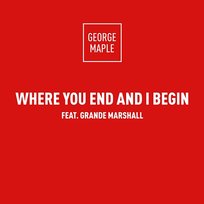 Where You End And I Begin George Maple feat. Grande Marshall