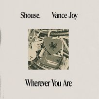 Wherever You Are Shouse, Vance Joy