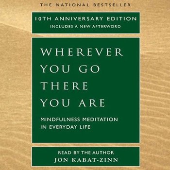 Wherever You Go, There You Are - Kabat-Zinn Jon