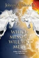 Which Messiah Will You Meet? - Palmer Johnny A.