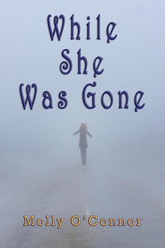 While She Was Gone - O'connor Molly