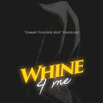 Whine 4 Me - Tommy Flavour feat. Vanillah