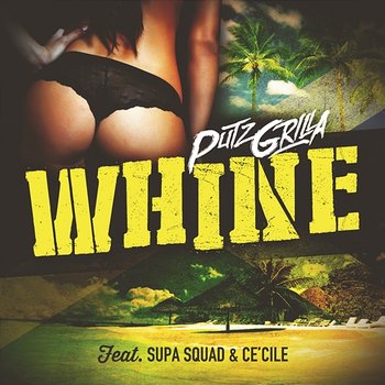 Whine - Putzgrilla feat. Supa Squad & Ce´Cile