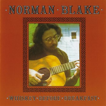 Whiskey Before Breakfast - Norman Blake