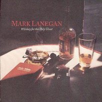 Whiskey For The Holy Ghost Lanegan Mark