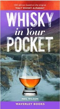 Whisky in Your Pocket: 10th edition based on the original Malt Whisky Almanac - Wilson Neil
