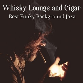 Whisky Lounge and Cigar: Best Funky Background Jazz, Classy Piano Bar, Elegant Dinner Music - Piano Jazz Background Music Masters