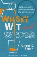 Whisky Wit and Wisdom - Smith Gavin D.