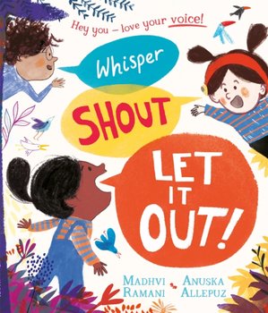 Whisper, Shout: Let It Out! - Madhvi Ramani