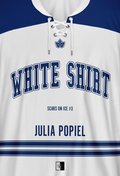 White Shirt. Scars on Ice. Tom 3&nbsp;-&nbsp;Popiel Julia