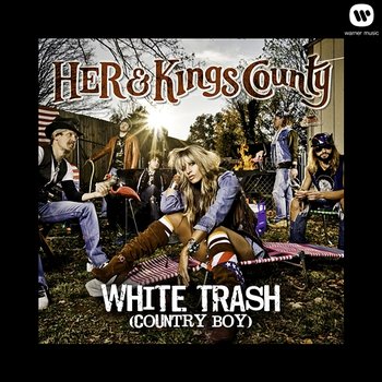 White Trash [Country Boy] - HER & Kings County