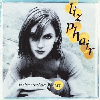 Whitechocolatespaceegg - Liz Phair