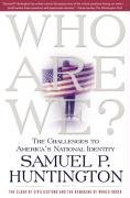 Who Are We?: The Challenges to America's National Identity - Huntington Samuel P.
