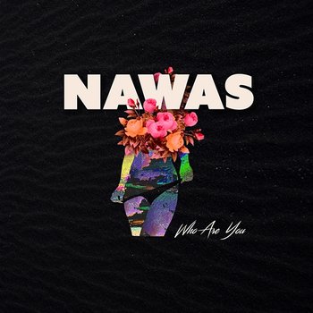Who Are You - NAWAS