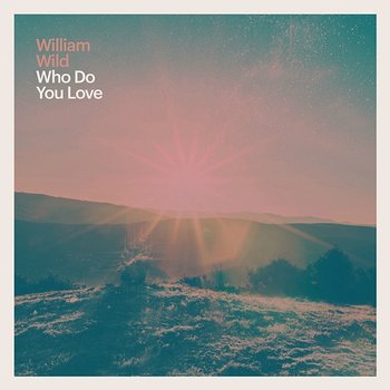 Who Do You Love - William Wild