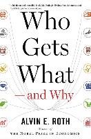 Who Gets What and Why - Roth Alvin E.