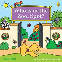 Who is at the Zoo, Spot? Hill Eric