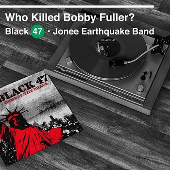 Who Killed Bobby Fuller? - Black 47 feat. Jonee Earthquake Band
