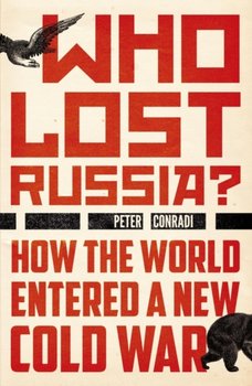 Who Lost Russia?: From the Collapse of the USSR to Putin's War on Ukraine - Conradi Peter