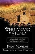 Who Moved the Stone?: A Skeptic Looks at the Death and Resurrection of Christ - Morison Frank