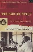 Who Paid the Piper? - Saunders Frances Stonor