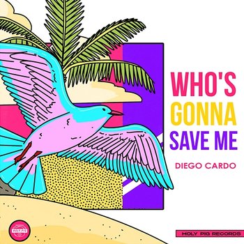 Who's Gonna Save Me - Diego Cardo