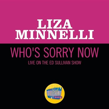 Who's Sorry Now - Liza Minnelli