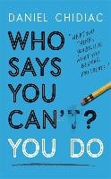 Who Says You Can't? You Do - Chidiac Daniel