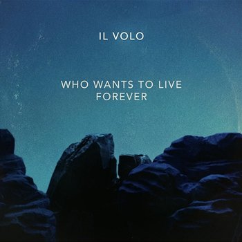 Who Wants to Live Forever - Il Volo