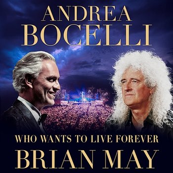 Who Wants To Live Forever - Andrea Bocelli, Brian May