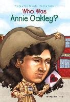 Who Was Annie Oakley? - Fradin Dennis Brindell, Spinner Stephanie