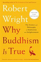 Why Buddhism Is True - Wright Robert
