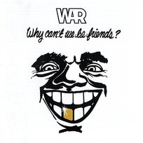 Why Can't We Be Friends? War