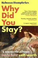 Why Did You Stay?: A memoir about self-worth Rebecca Humphries