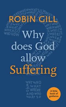 Why Does God Allow Suffering? - Gill Robin