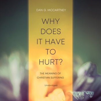 Why Does It Have to Hurt? - Dan G. McCartney